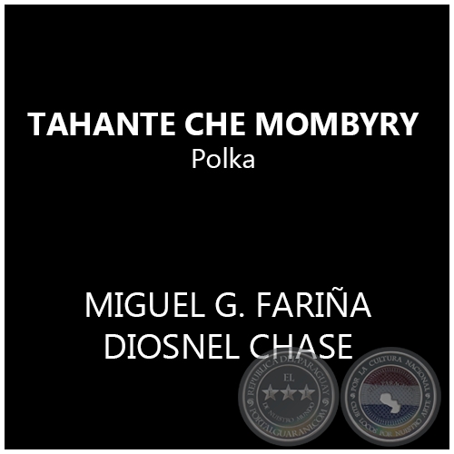 TAHANTE CHE MOMBYRY de Polka de MIGUEL G. FARIÑA